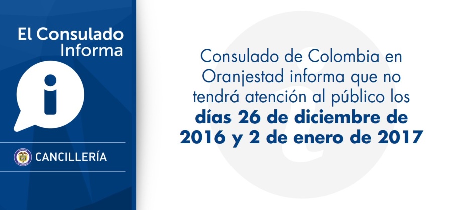 El Consulado de Colombia en Oranjestad informa que no tendrá atención al público los días 26 de diciembre de 2016 y 2 de enero de 2017