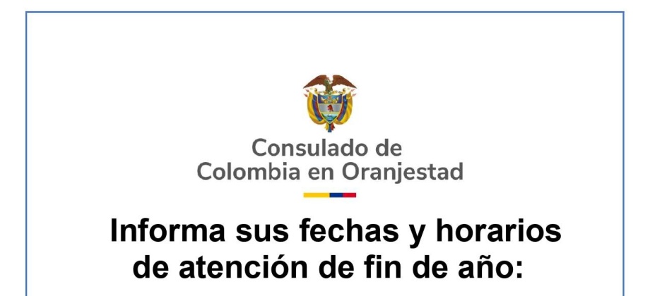 l Consulado de Colombia en Aruba informa las fechas de atención y horarios de fin de año