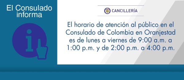 El horario de atención al público en el Consulado de Colombia en Oranjestad es de lunes a viernes de 9:00 a.m. a 1:00 p.m. y de 2:00 p.m. a 4:00 p.m.